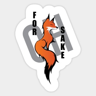 Oh, For Fox Sake Sticker